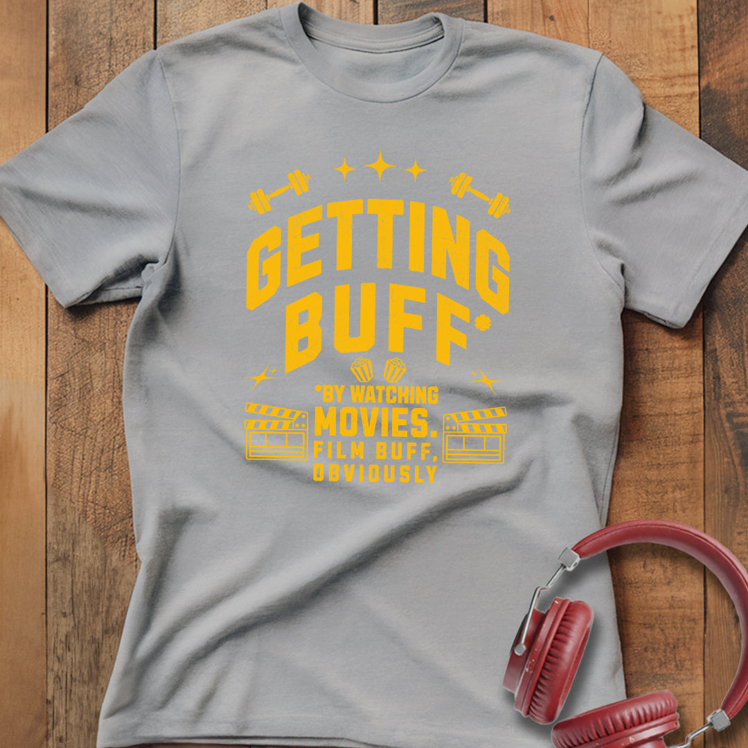 Getting Buff (Movie Buff) T-Shirt