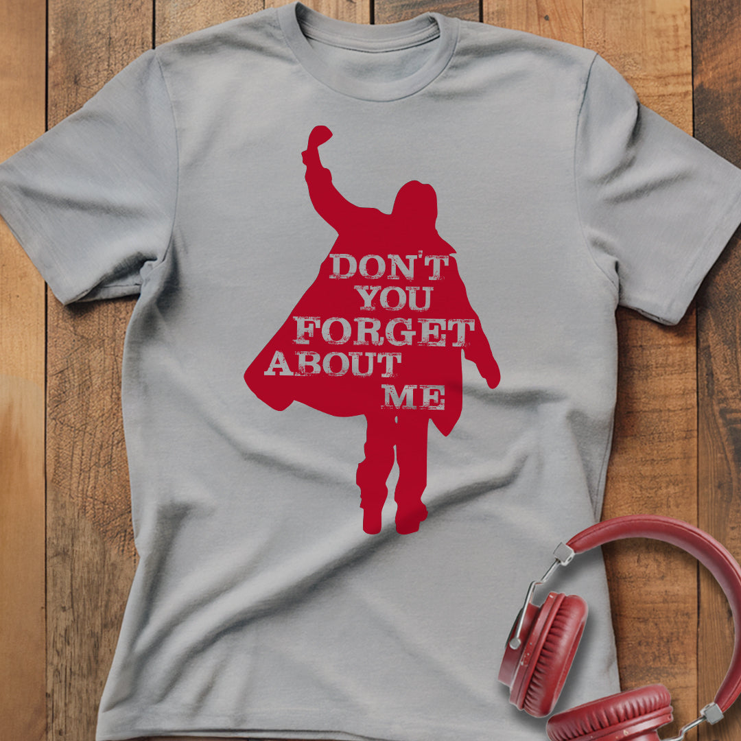 Don't You Forget About Me T-Shirt