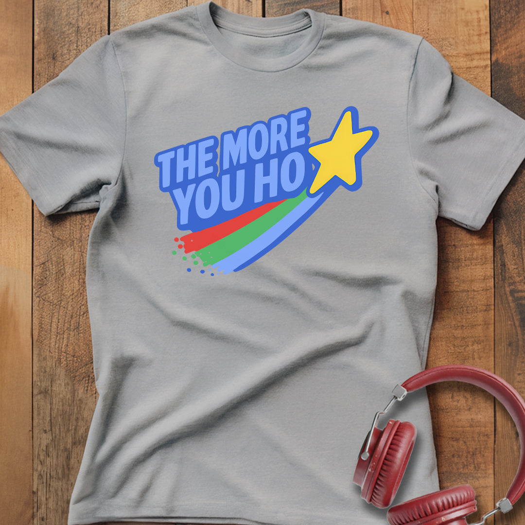 The More You Ho T-Shirt