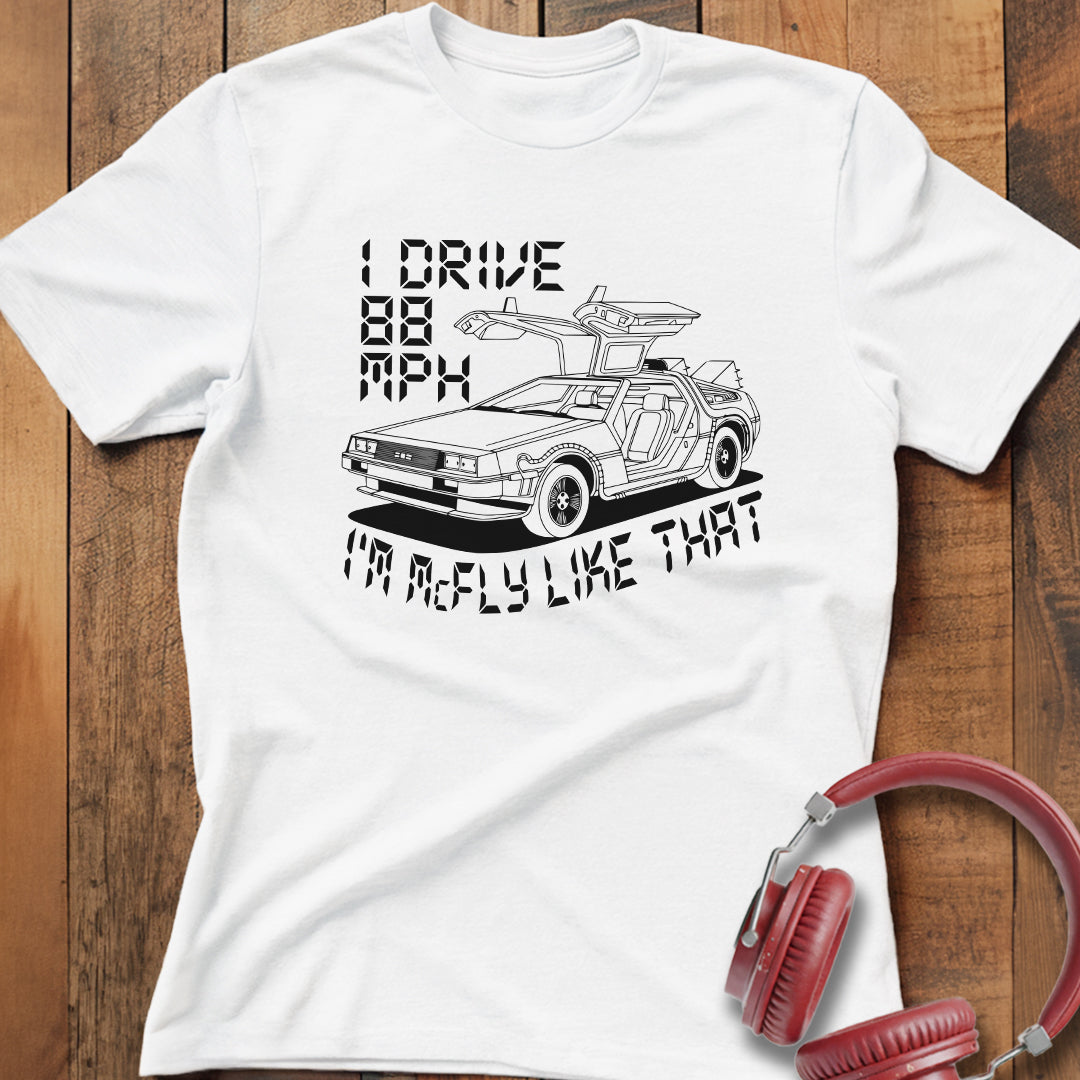 I Drive 88 MPH T-Shirt