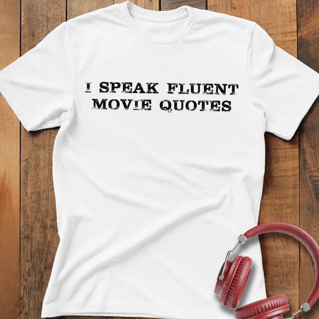 I Speak Fluent Movie Quotes T-Shirt