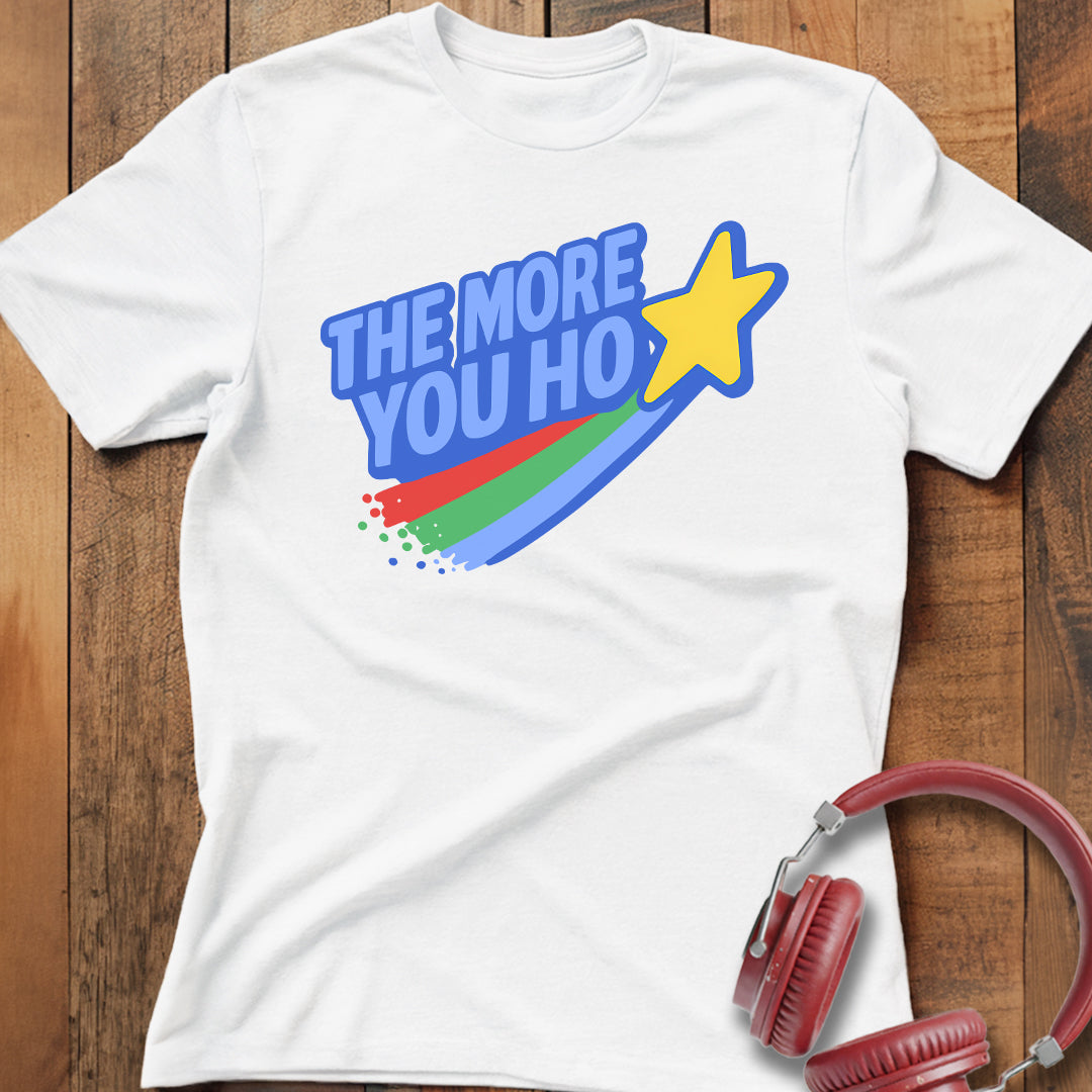 The More You Ho T-Shirt