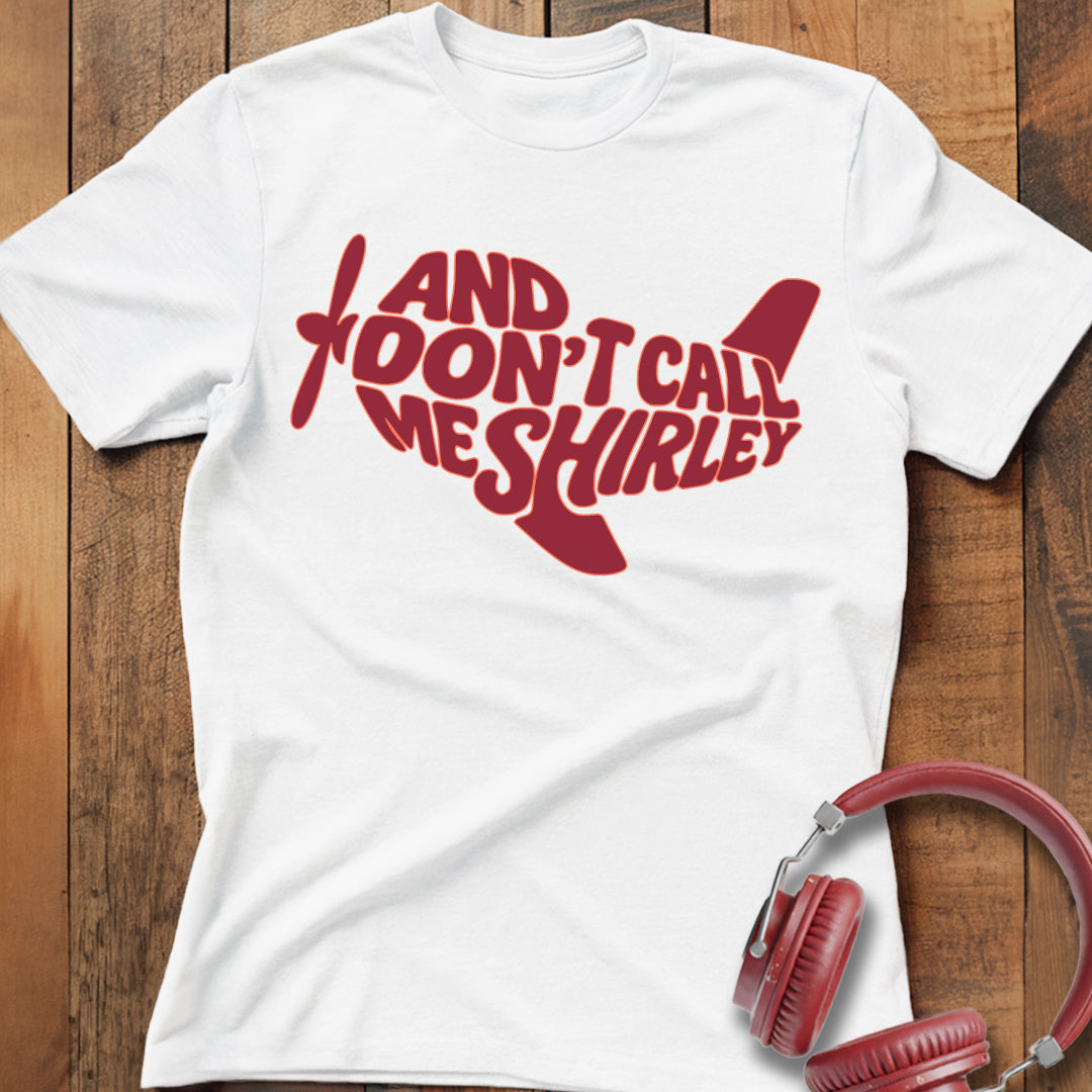 Don't Call Me Shirley T-Shirt