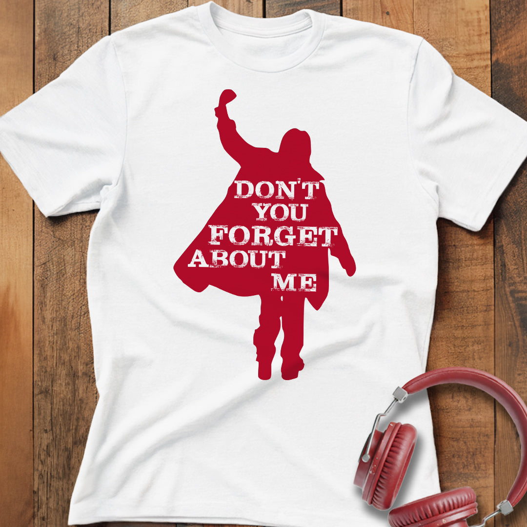 Don't You Forget About Me T-Shirt