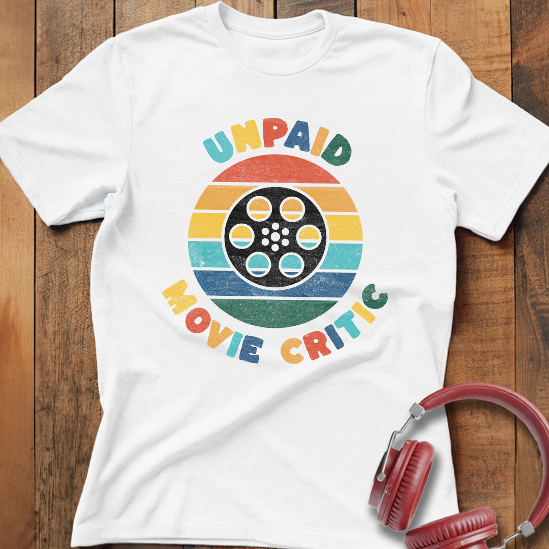 Unpaid Movie Critic T-Shirt