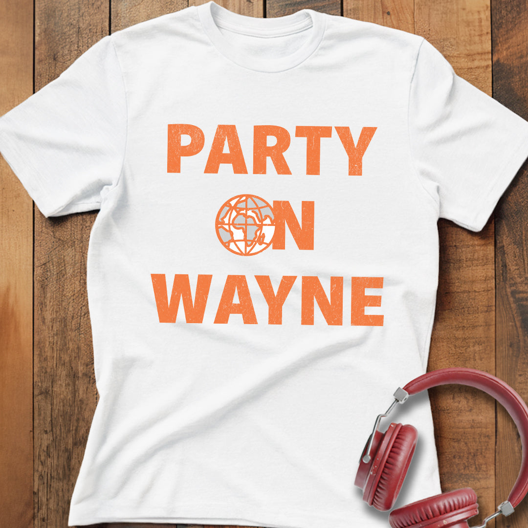 Party On Wayne T-Shirt