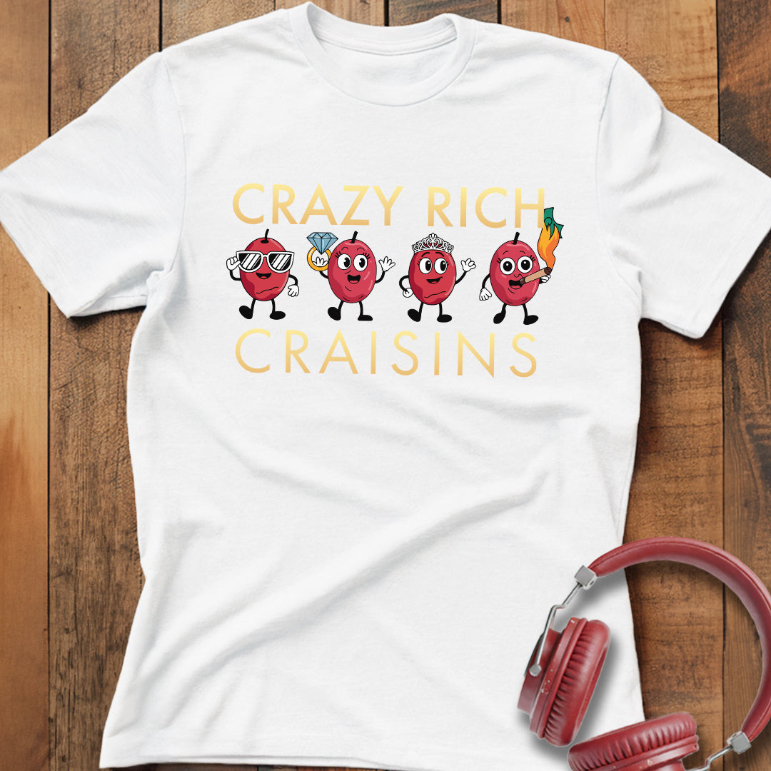 Crazy Rich Craisins T-Shirt