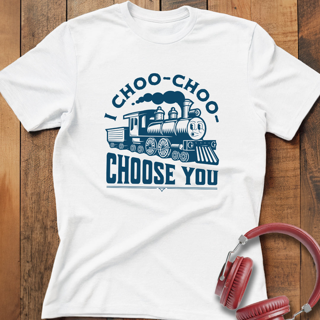 I Choo Choo Choose You T-Shirt