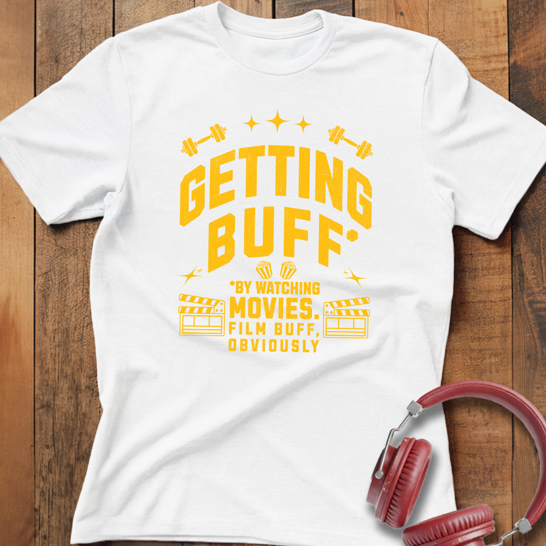 Getting Buff (Movie Buff) T-Shirt