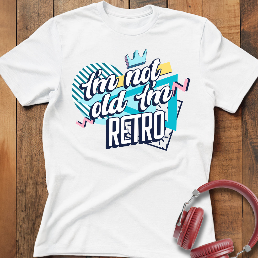 I'm Not Old I'm Retro T-Shirt