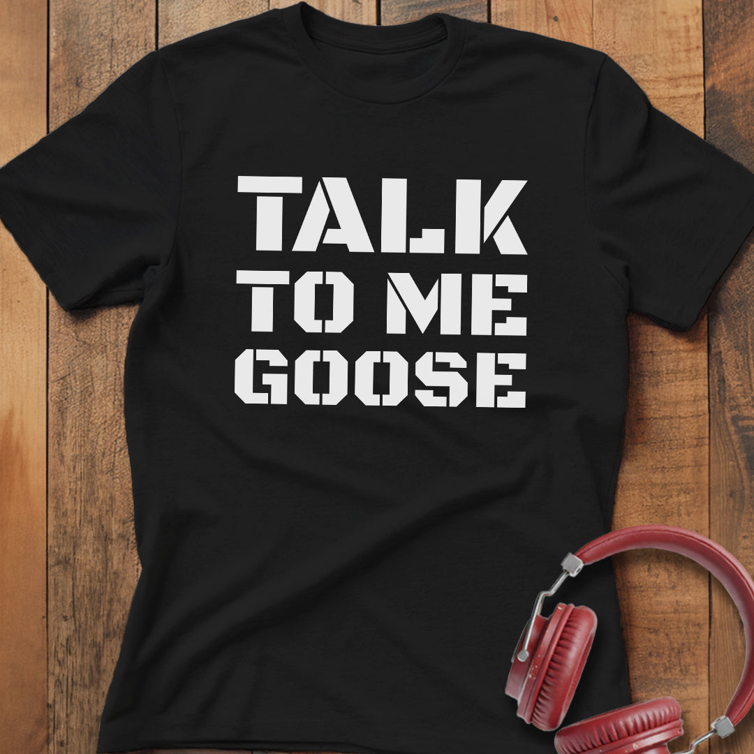 Talk To Me Goose T-Shirt