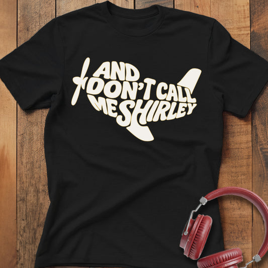 Don't Call Me Shirley T-Shirt