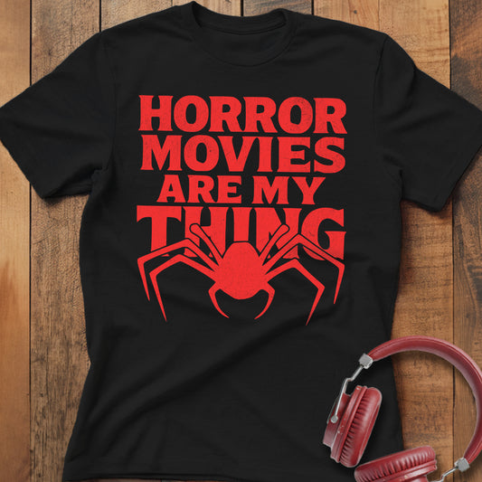 Horror Movies Are My Thing T-Shirt