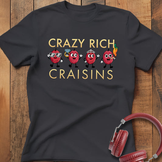 Crazy Rich Craisins T-Shirt