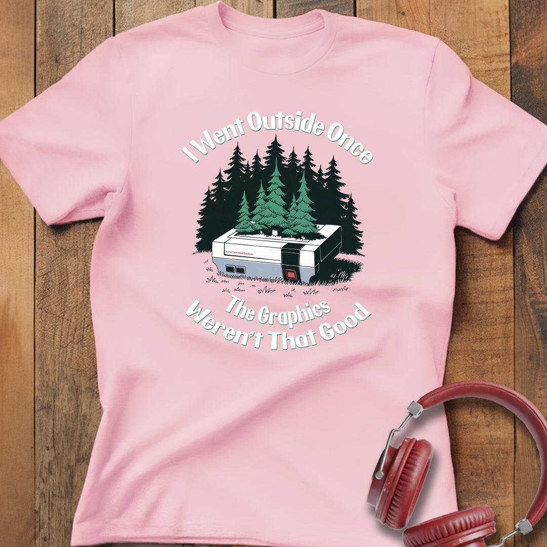 The Graphics Weren't That Good T-Shirt