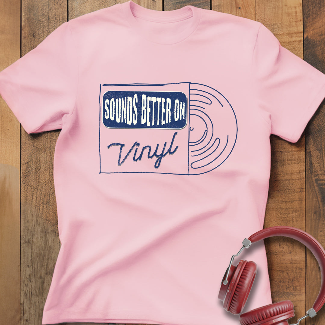Sounds Better On Vinyl T-Shirt