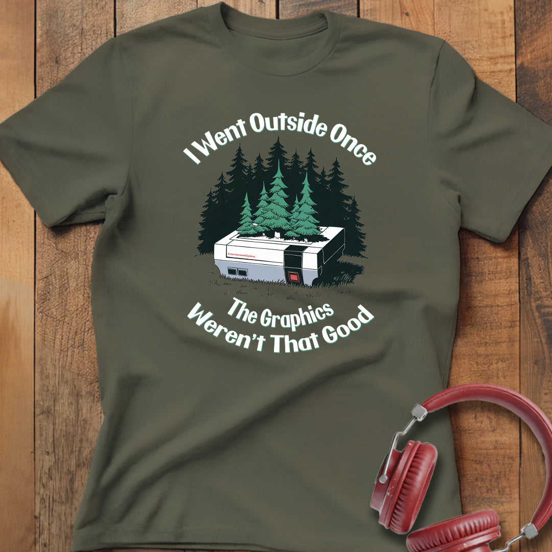 The Graphics Weren't That Good T-Shirt