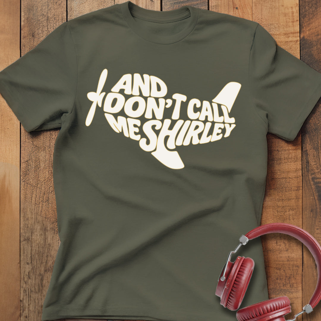 Don't Call Me Shirley T-Shirt