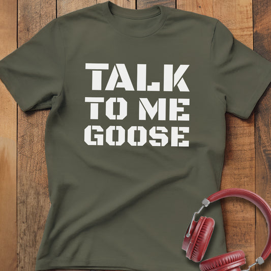 Talk To Me Goose T-Shirt