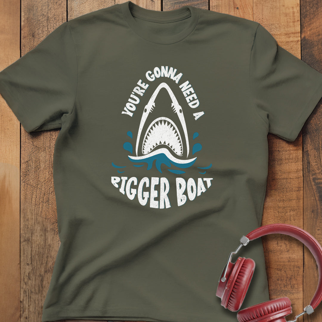 You're Gonna Need A Bigger Boat T-Shirt