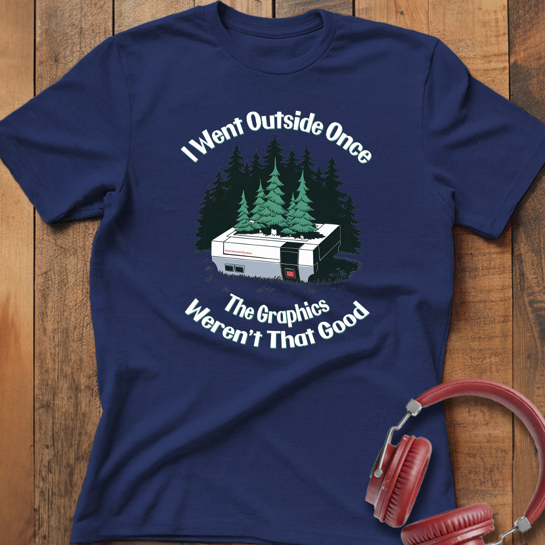 The Graphics Weren't That Good T-Shirt