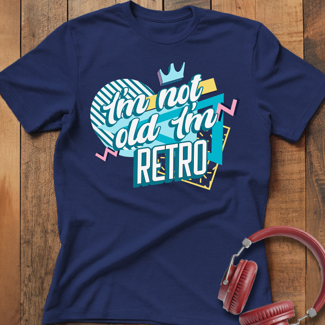 I'm Not Old I'm Retro T-Shirt