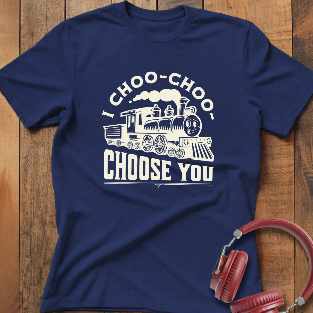 I Choo Choo Choose You T-Shirt