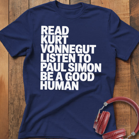 Read, Listen, Be A Good Human T-Shirt