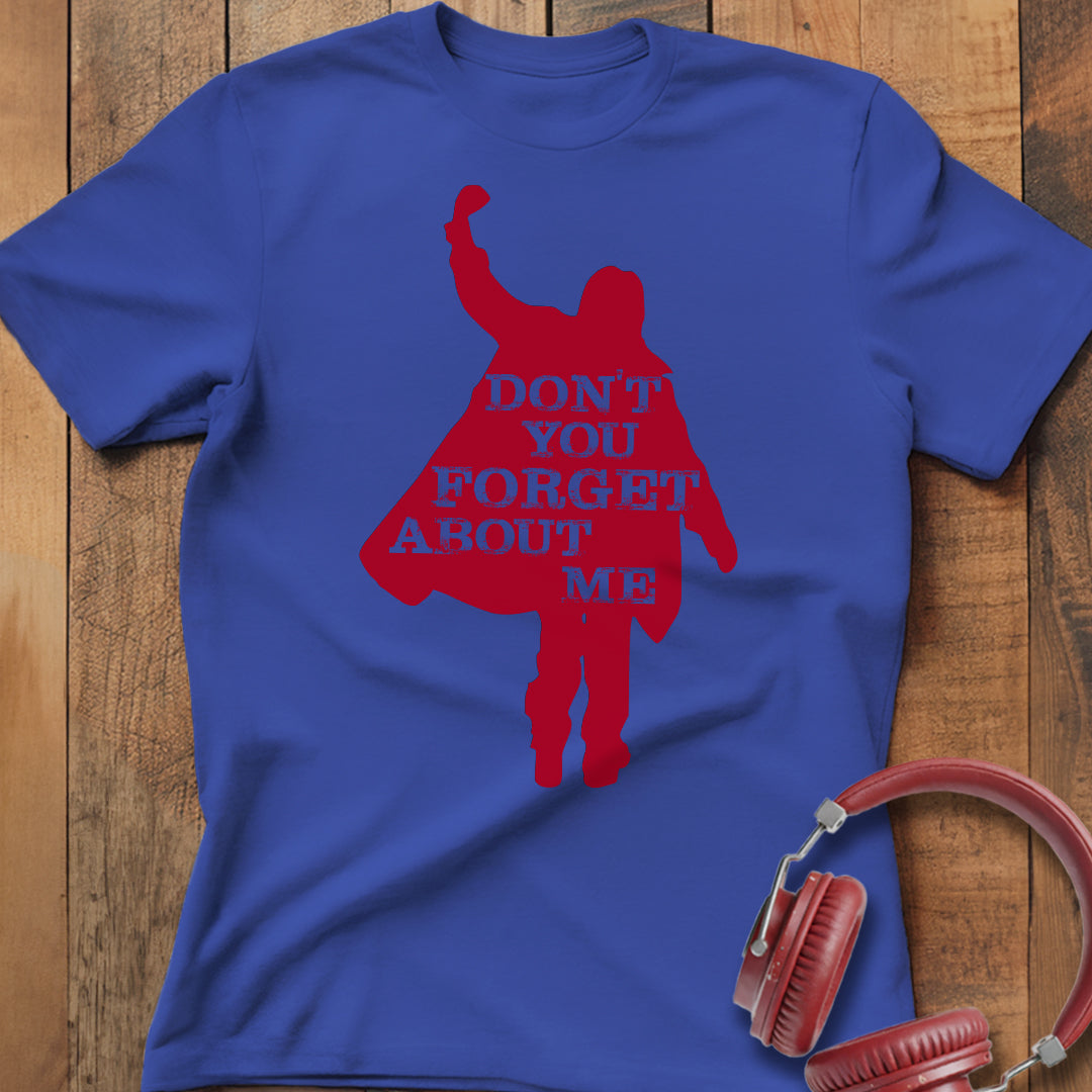 Don't You Forget About Me T-Shirt