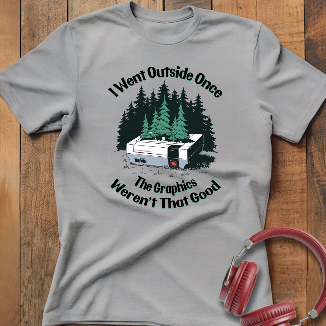 The Graphics Weren't That Good T-Shirt