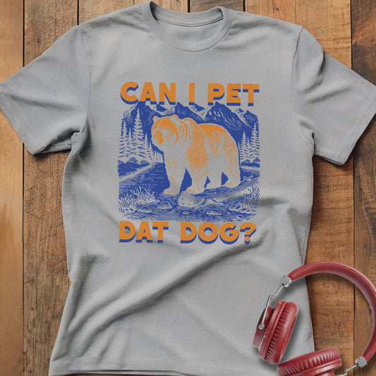 Can I Pet Dat Dog? T-Shirt