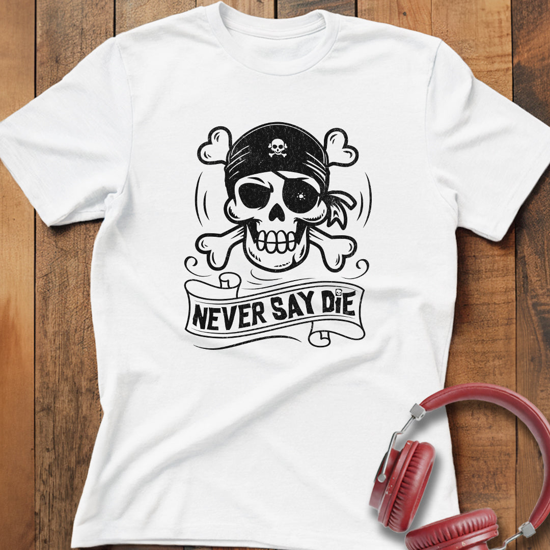 Never Say Die T-Shirt