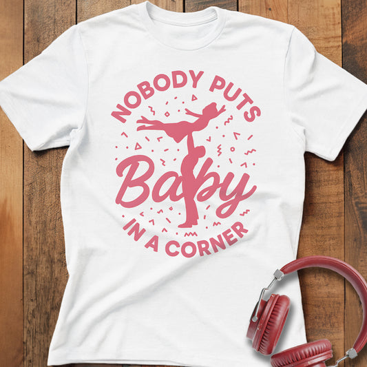Nobody Puts Baby in a Corner T-Shirt